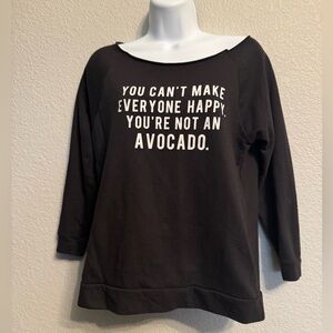 “You Can’t Make Everyone Happy. You’re Not An Avocado” scoop neck sweatshirt S